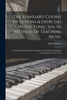 Image for The Standard Course Of Lessons & Exercises In The Tonic Sol-fa Method Of Teaching Music