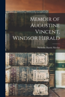 Image for Memoir of Augustine Vincent, Windsor Herald