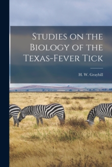 Image for Studies on the Biology of the Texas-fever Tick