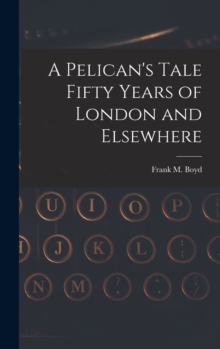 Image for A Pelican's Tale Fifty Years of London and Elsewhere