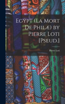 Image for Egypt (La Mort De Philæ) by Pierre Loti [Pseud.]