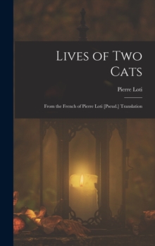 Image for Lives of Two Cats : From the French of Pierre Loti [Pseud.] Translation