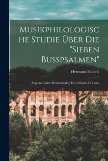 Image for Musikphilologische Studie Uber Die "Sieben Busspsalmen"