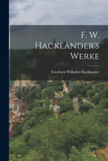 Image for F. W. Hacklander's Werke