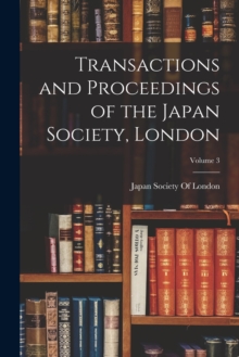 Image for Transactions and Proceedings of the Japan Society, London; Volume 3