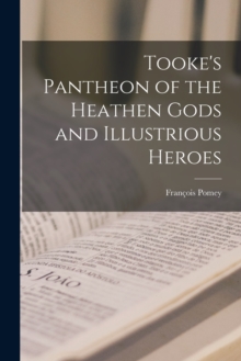 Image for Tooke's Pantheon of the Heathen Gods and Illustrious Heroes