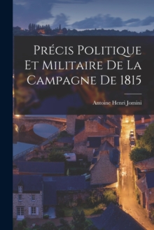 Image for Precis Politique Et Militaire De La Campagne De 1815
