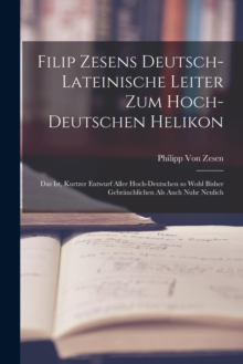 Image for Filip Zesens deutsch-lateinische Leiter zum hoch-deutschen Helikon