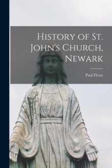 Image for History of St. John's Church, Newark