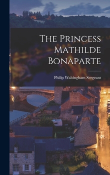Image for The Princess Mathilde Bonaparte