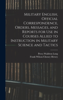 Image for Military English, Official Correspondence, Orders, Messages, and Reports for use in Courses Allied to Instruction in Military Science and Tactics