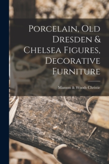 Image for Porcelain, old Dresden & Chelsea Figures, Decorative Furniture