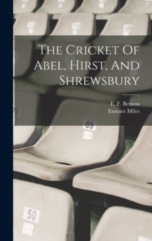 Image for The Cricket Of Abel, Hirst, And Shrewsbury