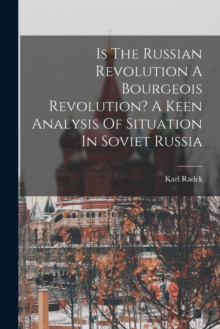 Image for Is The Russian Revolution A Bourgeois Revolution? A Keen Analysis Of Situation In Soviet Russia
