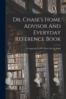 Image for Dr. Chase's Home Advisor And Everyday Reference Book