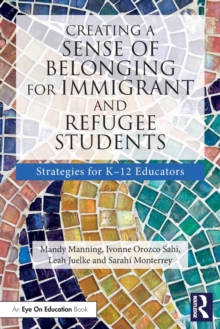 Creating a Sense of Belonging for Immigrant and Refugee Students: Strategies for K-12 Educators