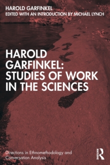 Image for Harold Garfinkel  : studies of work in the sciences