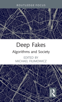 Deep Fakes: Algorithms and Society