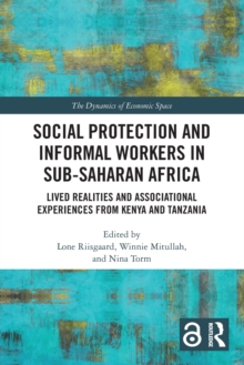 Image for Social protection and informal workers in Sub-Saharan Africa  : lived realities and associational experiences from Tanzania and Kenya