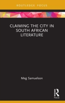 Image for Claiming the City in South African Literature