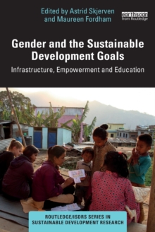 Gender and the Sustainable Development Goals: Infrastructure, Empowerment and Education