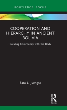 Cooperation and Hierarchy in Ancient Bolivia: Building Community with the Body