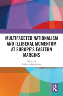 Image for Multifaceted Nationalism and Illiberal Momentum at Europe's Eastern Margins