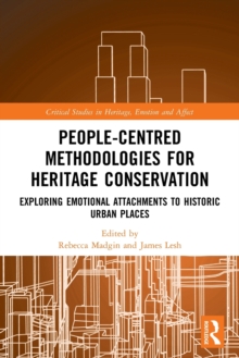 Image for People-centred methodologies for heritage conservation  : exploring emotional attachments to historic urban places