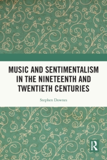 Image for Music and sentimentalism in the nineteenth and twentieth centuries
