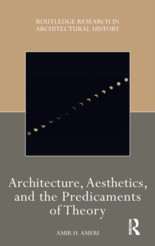 Architecture, Aesthetics, and the Predicaments of Theory