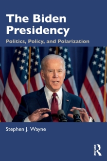 The Biden Presidency: Politics, Policy, and Polarization