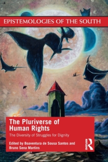 The Pluriverse of Human Rights: The Diversity of Struggles for Dignity: The Diversity of Struggles for Dignity