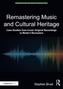 Remastering Music and Cultural Heritage: Case Studies from Iconic Original Recordings to Modern Remasters