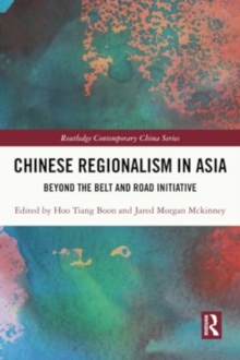 Chinese Regionalism in Asia: Beyond the Belt and Road Initiative