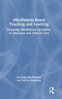 Image for Mindfulness-based teaching and learning  : preparing mindfulness specialists in education and clinical care