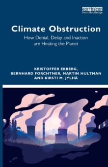 Climate Obstruction: How Denial, Delay and Inaction are Heating the Planet