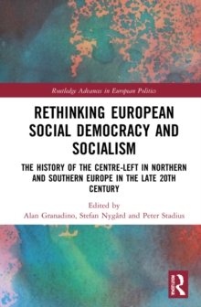 Rethinking European Social Democracy and Socialism: The History of the Centre-Left in Northern and Southern Europe in the Late 20th Century