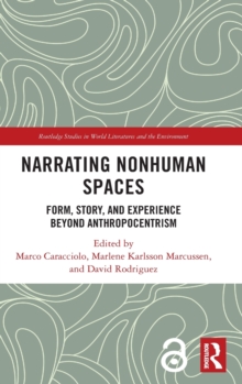 Narrating Nonhuman Spaces: Form, Story, and Experience Beyond Anthropocentrism