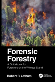 Forensic Forestry: A Guidebook for Foresters on the Witness Stand