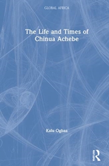 Life and Times of Chinua Achebe