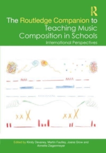 The Routledge Companion to Teaching Music Composition in Schools: International Perspectives