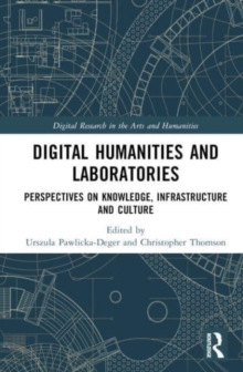 Digital Humanities and Laboratories: Perspectives on Knowledge, Infrastructure and Culture