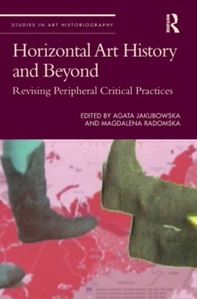 Horizontal Art History and Beyond: Revising Peripheral Critical Practices