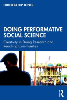 Doing Performative Social Science: Creativity in Doing Research and Reaching Communities