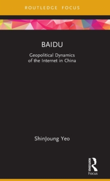 Baidu: Geopolitical Dynamics of the Internet in China