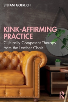 Kink-Affirming Practice: Culturally Competent Therapy from the Leather Chair