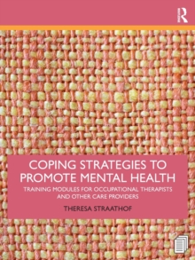 Coping Strategies to Promote Mental Health: Training Modules for Occupational Therapists and Other Care Providers