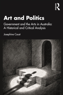Art and Politics: Government and the Arts in Australia: A Historical and Critical Analysis