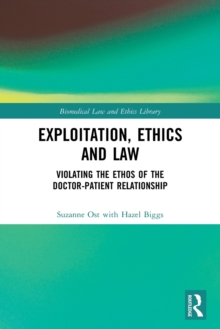 Exploitation, Ethics and Law: Violating the Ethos of the Doctor-Patient Relationship