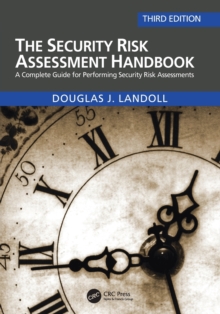 The Security Risk Assessment Handbook: A Complete Guide for Performing Security Risk Assessments